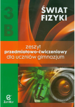 Świat fizyki 3B Zeszyt przedmiotowo ćwiczeniowy Gimnazjum