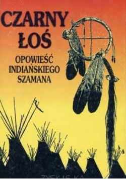 Czarny łoś  opowieść indiańskiego szamana