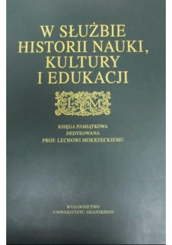 W służbie historii nauki kultury i edukacji