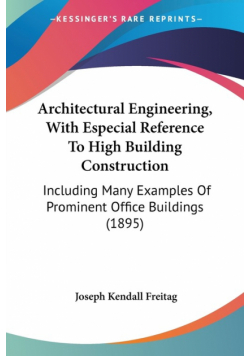 Architectural Engineering, With Especial Reference To High Building Construction