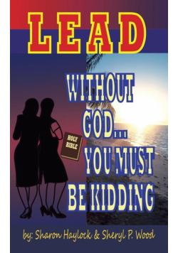 Lead without God ... You Must Be Kidding!