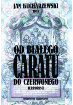 Od białego caratu do czerwonego terroryści Tom 5