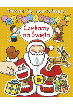 Obrazki dla najmłodszych. Naklejanki. Czekamy na Święta