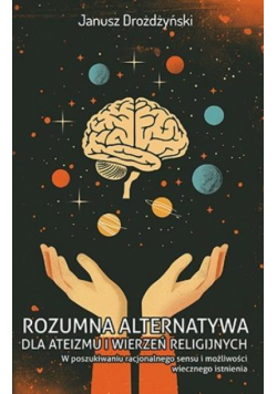 Rozumna alternatywa dla ateizmu i wierzeń...