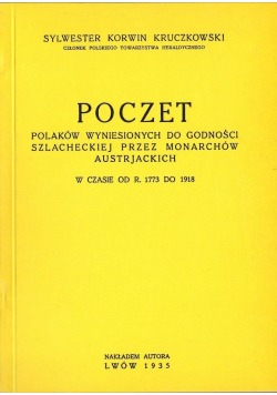 Poczet Polaków wyniesionych do godności szlacheckiej przez monarchów Austrjackich Reprint z 1935r