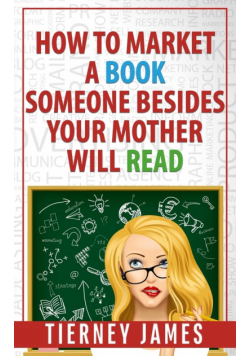 How to Market a Book Someone Besides Your Mother Will Read