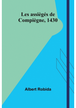 Les assiègés de Compiègne, 1430