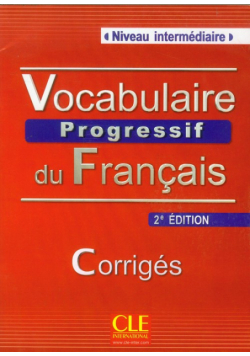 A. - Vocabulaire Progressif du Francais Niveau intermediaire Corriges