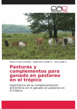 Pasturas y complementos para ganado en pastoreo en el trópico