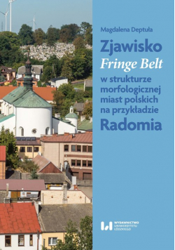 Zjawisko Fringe Belt w strukturze morfologicznej miast polskich na przykładzie Radomia