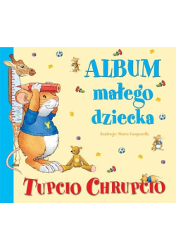 Tupcio Chrupcio: Album małego dziecka