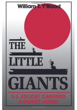The Little Giants  U S Escort Carriers Against Japan