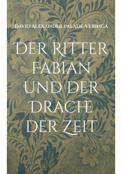 Der Ritter Fabian und der Drache der Zeit