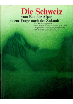 Die Schweiz vom Bau der Alpen