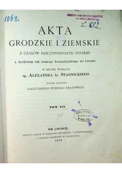 Akta Grodzkie i Ziemskie z czasów Rzeczpospolitej Polskiej Tom III 1872 r