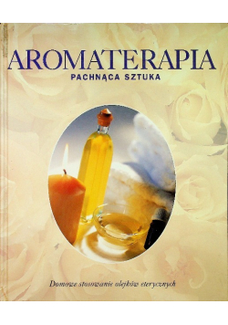 Aromaterapia pachnąca sztuka