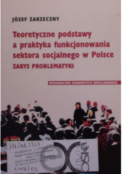 Teoretyczne podstawy a praktyka funkcjonowania sektora socjalnego w Polsce