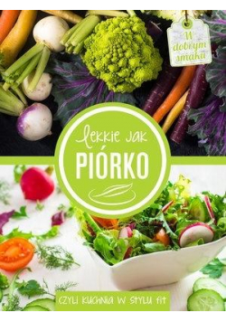 Lekkie jak piórko, czyli kuchnia w stylu fit
