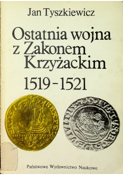 Ostatnia wojna z Zakonem Krzyżackim 1519 1921