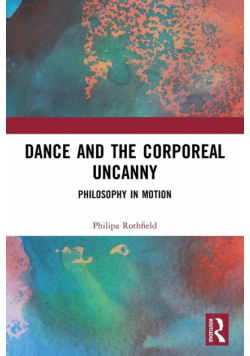 Dance and the Corporeal Uncanny