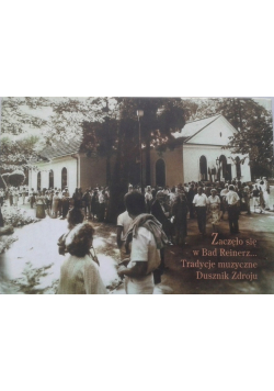 Zaczęło się w Bad Reinerz Tradycje muzyczne Dusznik Zdroju