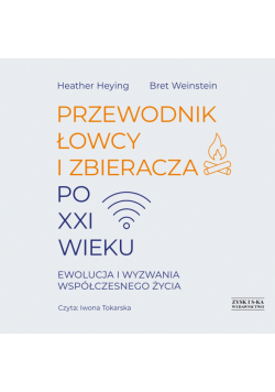 Przewodnik łowcy i zbieracza po XXI wieku. Ewolucja i wyzwania współczesnego życia