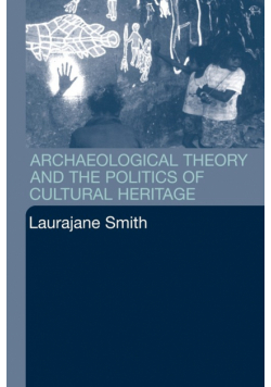 Archaeological Theory and the Politics of Cultural Heritage