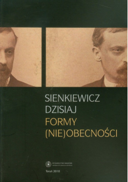 Sienkiewicz dzisiaj: Formy (nie)obecności