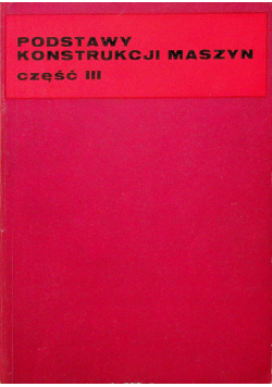 Podstawy konstrukcji maszyn część III