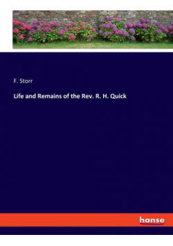 Life and Remains of the Rev. R. H. Quick