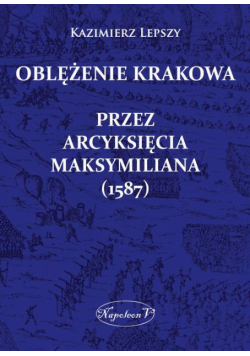 Oblężenie Krakowa przez arcyksięcia Maksymiliana (1587)