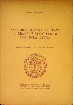 Fabularne Motywy Antyczne w dramacie staropolskim i ich rola ideowa