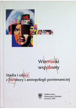 Wizerunki wspólnoty Studia i szkice z literatury i antropologii porównawczej