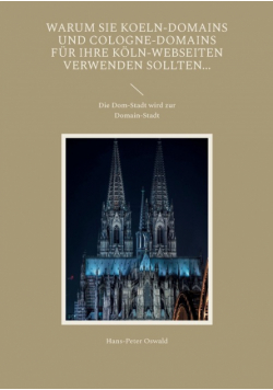 Warum Sie Koeln-Domains und Cologne-Domains für Ihre Köln-Webseiten verwenden sollten...