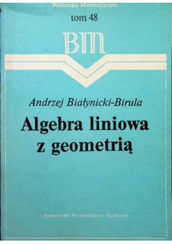 Biblioteka matematyczna Tom 48 Algebra liniowa z geometrią