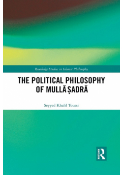 The Political Philosophy of Mullā Ṣadrā