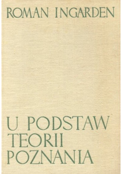U podstaw Teorii Poznania część pierwsza