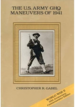 The U S Army GHQ Maneuvers of 1941