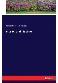 Pius IX. and his time