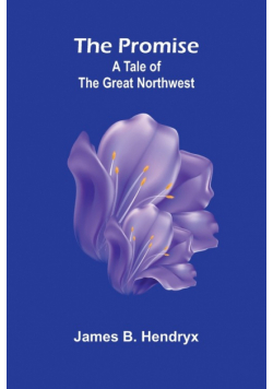 The Promise; A Tale of the Great Northwest
