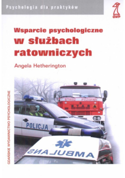 Wsparcie psychologiczne w służbach ratowniczych