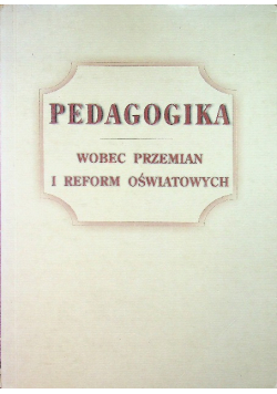 Pedagogika wobec przemian i reform oświatowych