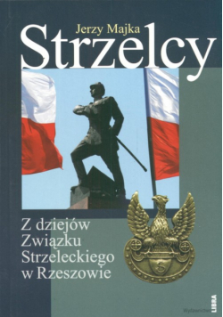 Strzelcy Z dziejów Związku Strzeleckiego w Rzeszowie