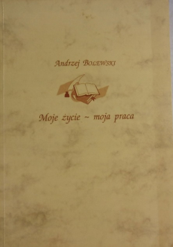 Moje życie - moja praca