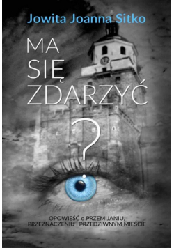 Ma się zdarzyć?