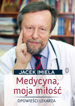 Imiela Jacek - Medycyna moja miłość