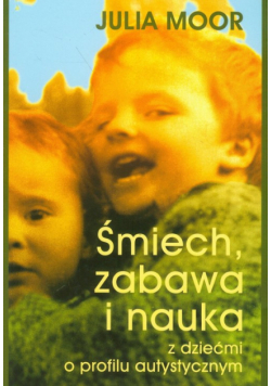 Śmiech, zabawa i nauka z dziećmi o profilu autystycznym