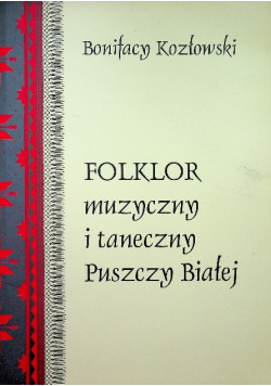 Folklor muzyczny i taneczny Puszczy Białej