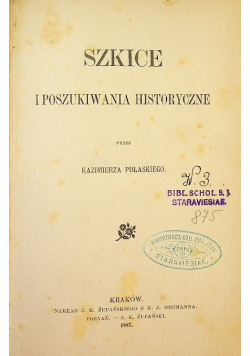 Szkice i poszukiwania historyczne 1887 r.