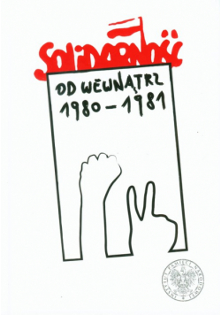 Solidarność od wewnątrz 1980-1981
